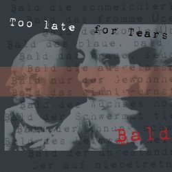 Too Late For Tears - Bald (2017)