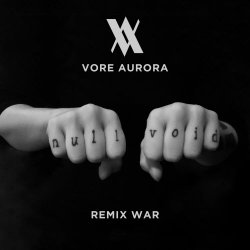 Vore Aurora - Null Plus Void Remix War (2017)