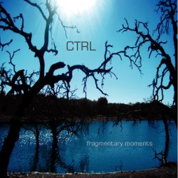 Ctrl - Fragmentary Moments (2012)