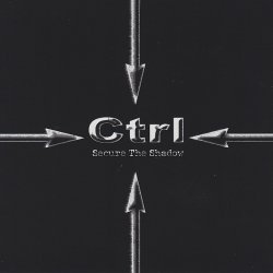 Ctrl - Secure The Shadow (1998)