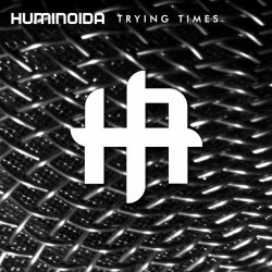 Huminoida - Trying Times (2018) [Single]