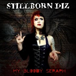Stillborn Diz - My Bloody Seraph (2012)