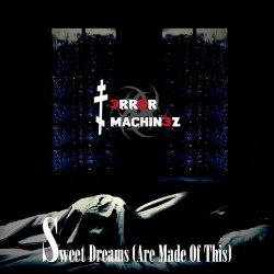 T-Error Machinez - Sweet Dreams (Are Made Of This) (2018) [Single]