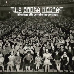 La Broma Negra - Mientras Ella Cerraba Las Cortinas (2016) [Single]