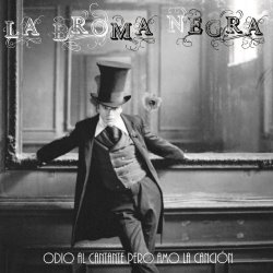 La Broma Negra - Odio Al Cantante Pero Amo La Canción (2018) [Single]