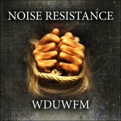 Noise Resistance - WDUWFM (2018) [EP]