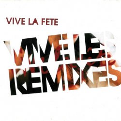 Vive La Fête - Vive Les Remixes (2006)