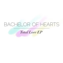 Bachelor Of Hearts - Total Love (2015) [EP]