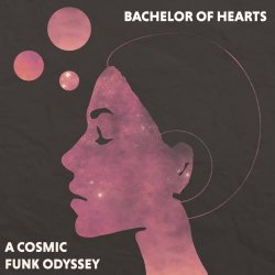 Bachelor Of Hearts - A Cosmic Funk Odyssey (2017) [EP]