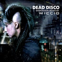 VA - Dead Disco: Dancefloor Mixes By Wiccid (2017)