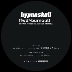 Hypnoskull - Ffwd &gt; Burnout! (Selected, Remastered, Remixed. 1999 Files) (2018) [EP]