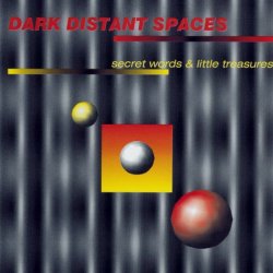 Dark Distant Spaces - Secret Words & Little Treasures (1994)