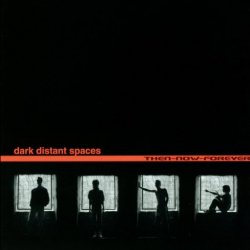 Dark Distant Spaces - Then-Now-Forever (2001)