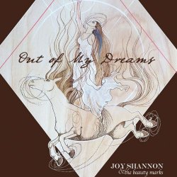 Joy Shannon And The Beauty Marks - Out Of My Dreams And Into My Arms (2011)