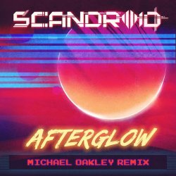 Scandroid - Afterglow (Michael Oakley Remix) (2018) [Single]