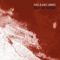 Des Âmes Libres - Out Of Noise (2017)