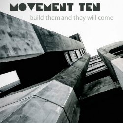 Movement Ten - Build Them And They Will Come (2013)
