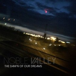 Noble Valley - The Dawn Of Our Dreams (2016) [EP]