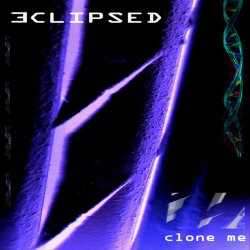 Eclipsed - Clone Me (2008)