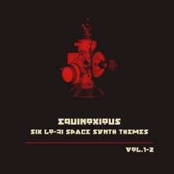 Equinoxious - Six Lo-fi Space Synth Themes Vol. 1-2 (2015)