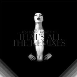 Equitant & Yasmin Gate - That's All (The Remixes) (2010)
