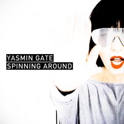 Yasmin Gate - Spinning Around (2013) [Single]