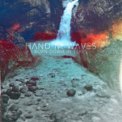 Hand In Waves - Burn Down In Tears (2018)