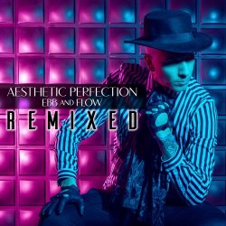 Aesthetic Perfection - Ebb And Flow: The Remixes (2018) [Single]