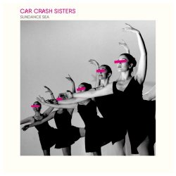 Car Crash Sisters - Sundance Sea (2017)