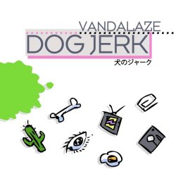 Vandalaze - Dog Jerk (2014) [EP]