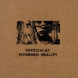 Vertical67 - Morphed Reality (2017) [EP]