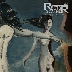 Rector Scanner - Komm Zu Mir (2018) [EP]