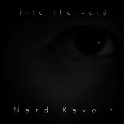 Nerd Revolt - Into The Void (2014)