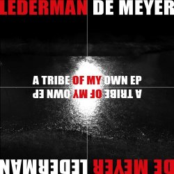 Lederman / De Meyer - A Tribe Of My Own (2018) [EP]