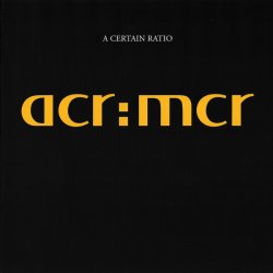 A Certain Ratio - acr:mcr (2018) [Remastered]