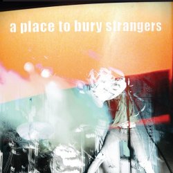 A Place To Bury Strangers - A Place To Bury Strangers (2008)
