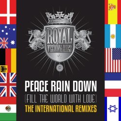 Royal Visionaries - Peace Rain Down (Fill The World With Love) - The International Remixes (2018) [EP]