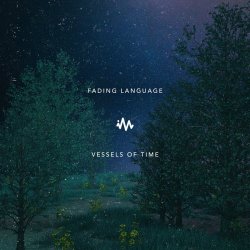 Fading Language - Vessels Of Time (2018)