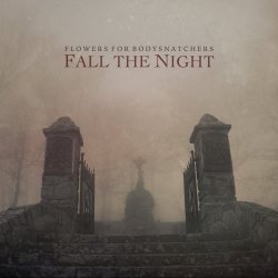 Flowers For Bodysnatchers - Fall The Night (2016) [EP]