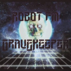 Robot FM - GraveKeeper (2018)