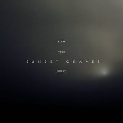 Sunset Graves - Form Your Ghost (2014)