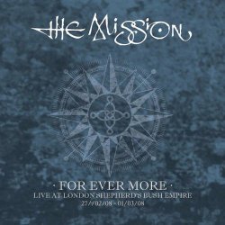 The Mission - For Ever More - Live At London Shepherd's Bush Empire 2008 (2018) [5CD]