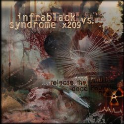 Infra Black vs. Syndrome X/209 - Release The Dead (Remix War) (2009)