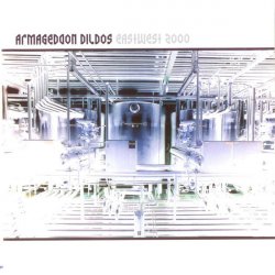 Armageddon Dildos - East West 2000 (1999) [Single]