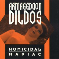 Armageddon Dildos - Homicidal Maniac (1992) [Single]