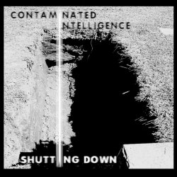 Contaminated Intelligence - Shutting Down (2012) [EP]