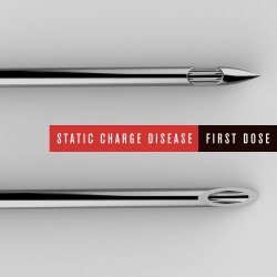 Static Charge Disease - First Dose (2018)