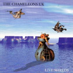 The Chameleons - Live Shreds (1996)