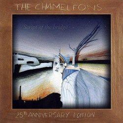 The Chameleons - Script Of The Bridge (25th Anniversary Edition) (2008) [2CD]