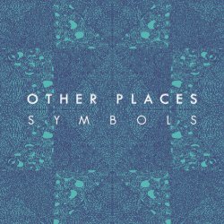 Other Places - Symbols (2013)